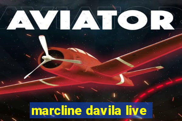 marcline davila live